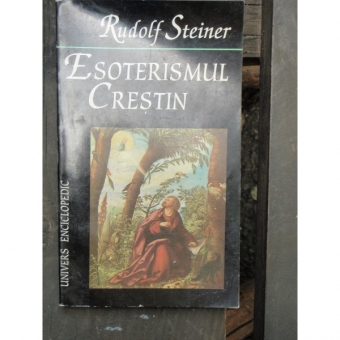 ESOTERISMUL CRESTIN - RUDOLF STEINER