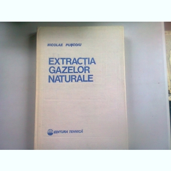 EXTRACTIA GAZELOR NATURALE - NICOLAE PUSCOIU
