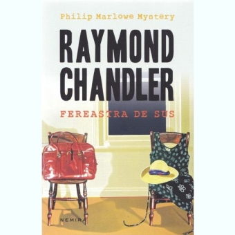 FEREASTRA DE SUS - RAYMOND CHANDLER