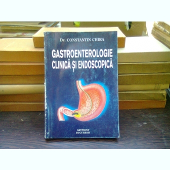 Gastroenterologie clinica si endoscopica - Constantin Chira