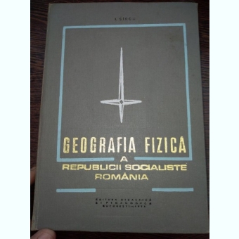 Geografia Fizica A Republicii Socialiste Romania - I. Sircu