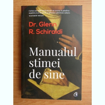 Glenn R. Schiraldi - Manualul stimei de sine