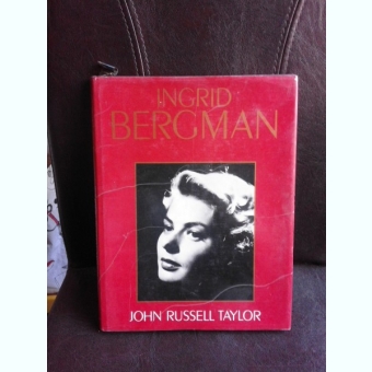 Ingrid Bergman - John Russell Taylor  (text in limba engleza)