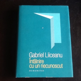 Intalnire cu un necunoscut - Gabriel Liiceanu