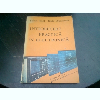 INTRODUCERE PRACTICA IN ELECTRONICA - SABIN IONEL