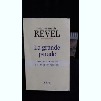 LA GRANDE PARADE - JEAN FRANCOIS REVEL  (TEXT IN LIMBA FRANCEZA)