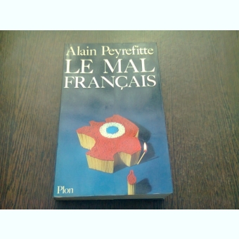 LE MAL FRANCAIS - ALAIN PEYREFITTE  (CARTE IN LIMBA FRANCEZA)