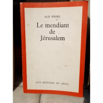 LE MENDIANT DE JERUSALEM , ELIE WIESEL 1968