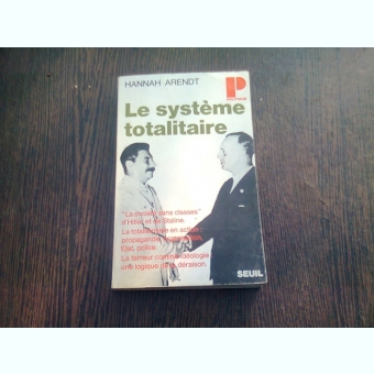 LE SYSTEME TOTALITAIRE - HANNAH ARENDT (CARTE IN LIMBA FRANCEZA)