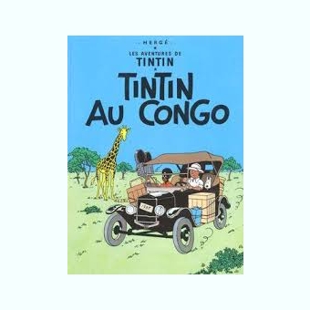 LES AVENTURES DE TINTIN. TINTIN AU CONGO (CARTE CU BENZI DESENATE, TEXT IN LIMBA FRANCEZA)