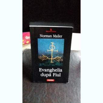 Norman Mailer - Evanghelia dupa Fiul