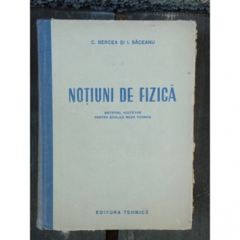 NOTIUNI DE FIZICA - C. BERCEA