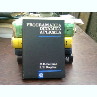 Programarea dinamica aplicata - Bellman R. E., Dreyfus S. E.