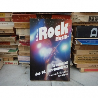 ROCK MUSIK - REVOLUTION DES 20. JAHRHUNDERTS - EINE KRITISCHE ANALYSE , U. Baumer