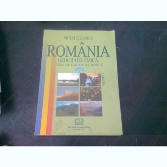 Romania geografie fizica volumul 2 - Mihai Ielenicz, Ileana Patru