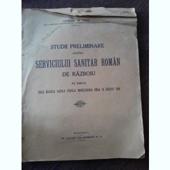 Studii preliminarea asupra serviciului sanitar romasn de razboiu, pe timpul de la marele Davilla pana la mobilizarea de la 14 august 1916 - General dr. Vicol