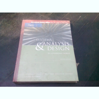 SYSTEMS ANALYSIS & DESIGN IN A CHANGING WORLD  (CARTE IN LIMBA ENGLEZA)