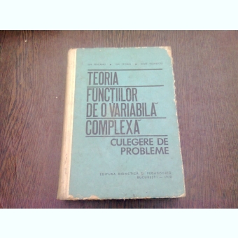 TEORIA FUNCTIILOR DE VARIABILA COMPLEXA - GH. MOCANU  (CULEGERE DE PROBLEME)