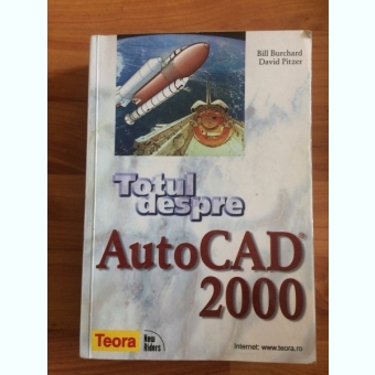 TOTUL DESPRE AUTO CAD 2000-BILL BURCHARD- DAVID PITZER