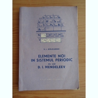 V. I. Goldanski - Elemente noi in sistemul periodic al lui D. I. Mendeleev