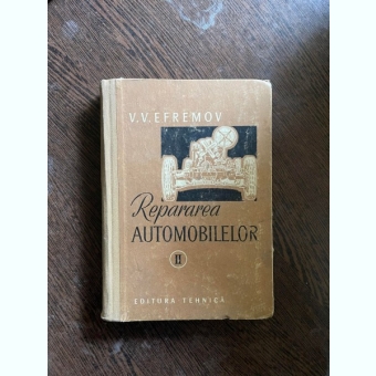 V. V. Efremov - Repararea automobilelor (volumul 1)