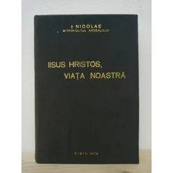 Nicolae Mitropolitul Ardealului - Iisus Hristos, Viata Noastra