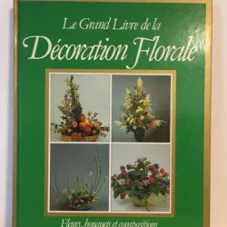 Rona Coleman - Le Grand Livre de L'Art Floral