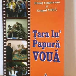 Tara lui Papura Voua - Anca Vahnovan, Danut Ungureanu si Grupul Voua