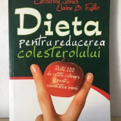 Catherine Jones, Elaine B. Trujillo - Dieta pentru Reducerea Colesterolului
