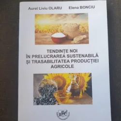 Aurel Liviu Olaru, Elena Bonciu - Tendinte noi in prelucrarea sustenabila si trasabilitatea productiei agricole