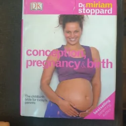Dr. Miriam Stoppard - Conception, pregnancy & birth