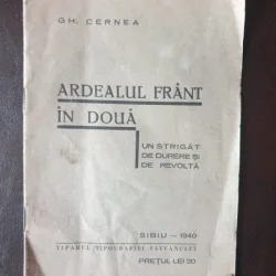 Gh Cernea - Ardealul frant in doua. Un strigat de durere si revolta (cu dedicatia autorului)