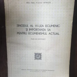Diac. Asist. Viorel Ionita - Sinodul al VI-lea Ecumenic  si  importanta sa pentru ecumenisul actual (teza de doctorat. contine dedicatia autorului)