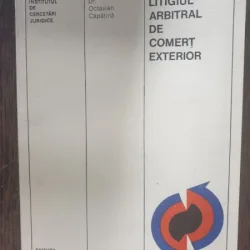 Dr. Octavian Capatana - Litigiul arbitral de comert exterior