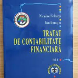 Tratat de contabilitate financiara - Niculae Feleaga  vol.I