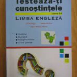 Testeaza-ti cunostintele. Limba engleza clasele 5-8 - Iulia Perju