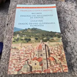 Cugetari Dialog despre Guvernarea Florentei - Francesco Guicciardini editie bilingva italiano romana