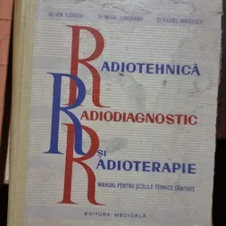Radiotehnica, radiodiagnostic si radioterapie - Ion Tudosiu
