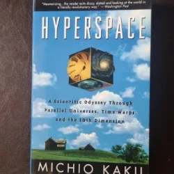 Hyperspace. A Scientific Odyssey through Parallel Universes, Time Warps, and the 10th Dimension - Michio Kaku
