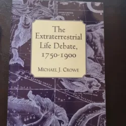 The Extraterrestrial Life Debate, 1750-1900 - Michael J. Crowe