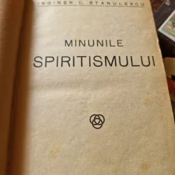 C. Stanulescu - Minunile Spiritismului; William Crookes - Nemurirea Sufletului (colegate)