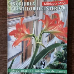 Ingrijirea Plantelor de Interior - Mariuca Bolcu