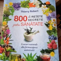 Thierry Robert - 800 de retete secrete pentru sanatate