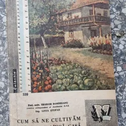 Teodor Bordeianu - Cum sa ne cultivam gradina de langa casa
