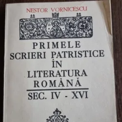 Nestor Vornicescu - Primele scrieri patristice in literatura noastra secolul IV-XVI