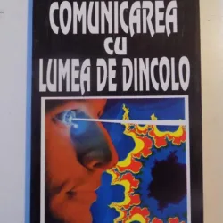 COMUNICAREA CU LUMEA DE DINCOLO de DANIELLE HEMMERT&ALEX ROUDENE 1996