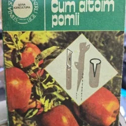 Cum altoim pomii - Florea Lupescu