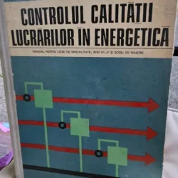Controlul calitatii lucrarilor in energetica - Manual pentru licee de specialitate Anii III-V si scoli de maistri - Gh. Iacobescu,