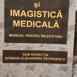 Serban Alexandru Georgescu - Radiologie si imagistica medicala. Manual pentru incepatori
