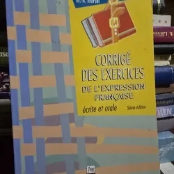 Corrige des exercices de L Expression Francaise - Ch. Abbadie, B. Chovelon, M. -H. Morsel